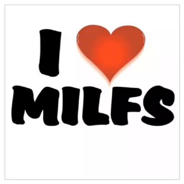 Love milfs