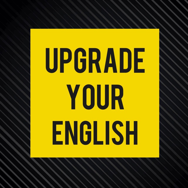 Upgrade your English.