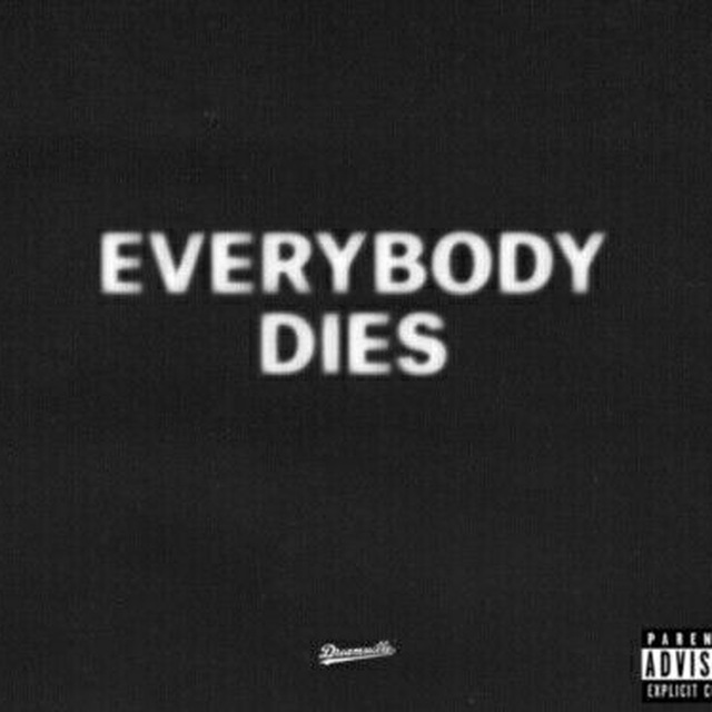 Everybody dies.