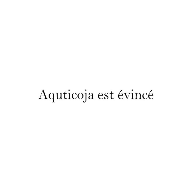 Aquticoja est évincé